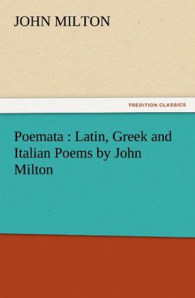 Poemata : Latin Greek and Italian Poems by John Milton