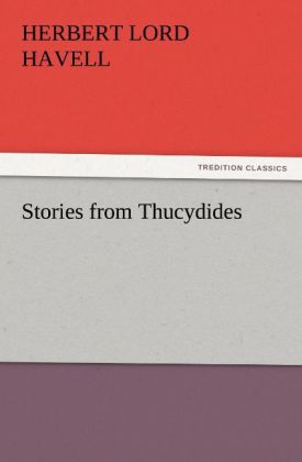 Stories from Thucydides - H. L. (Herbert Lord) Havell/ Herbert L. Havell