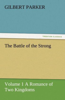 The Battle of the Strong - Volume 1 A Romance of Two Kingdoms