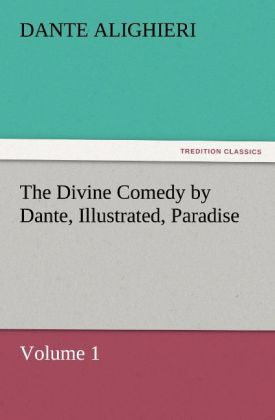 The Divine Comedy by Dante Illustrated Paradise Volume 1