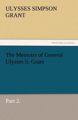 The Memoirs of General Ulysses S. Grant Part 2.
