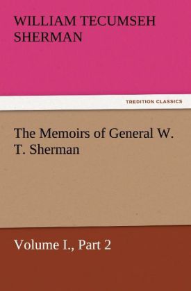 The Memoirs of General W. T. Sherman Volume I. Part 2