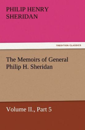 The Memoirs of General Philip H. Sheridan Volume II. Part 5