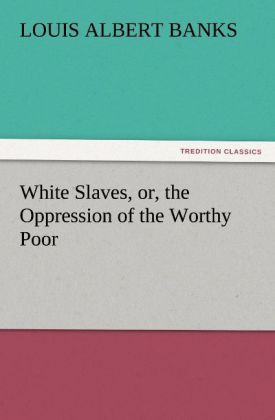 White Slaves or the Oppression of the Worthy Poor