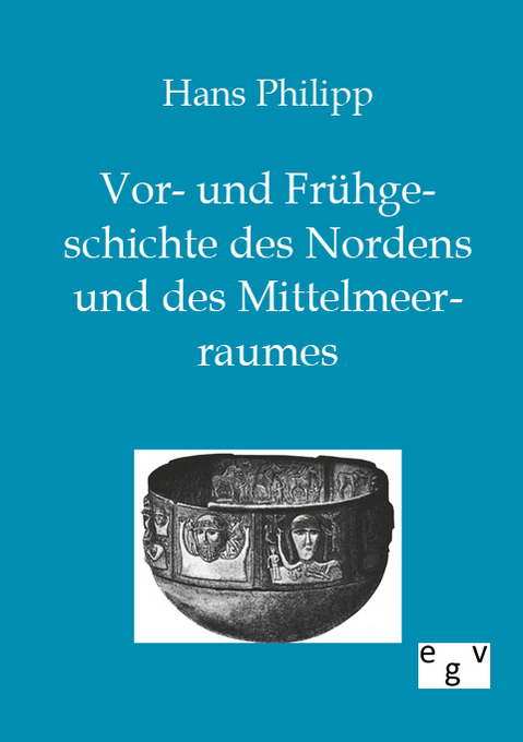 Vor- und Frühgeschichte des Nordens und des Mittelmeerraumes