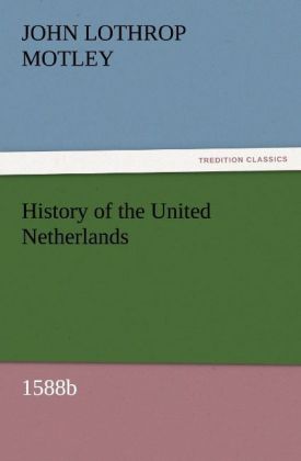 History of the United Netherlands 1588b
