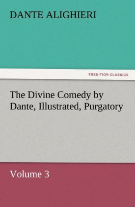 The Divine Comedy by Dante Illustrated Purgatory Volume 3