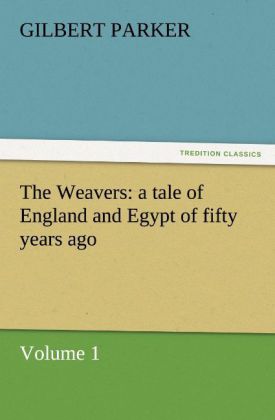 The Weavers: a tale of England and Egypt of fifty years ago - Volume 1