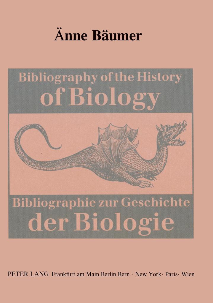 Bibliography of the History of Biology- Bibliographie zur Geschichte der Biologie - Änne Bäumer-Schleinkofer