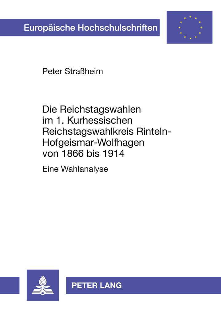 Die Reichstagswahlen im 1. Kurhessischen Reichstagswahlkreis Rinteln-Hofgeismar-Wolfhagen von 1866 bis 1914