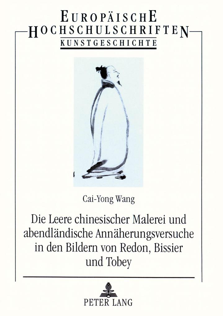 Die Leere chinesischer Malerei und abendländische Annäherungsversuche in den Bildern von Redon Bissier und Tobey