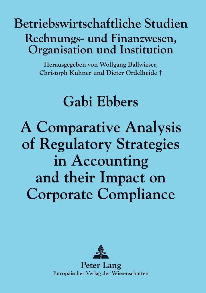 A Comparative Analysis of Regulatory Strategies in Accounting and their Impact on Corporate Compliance