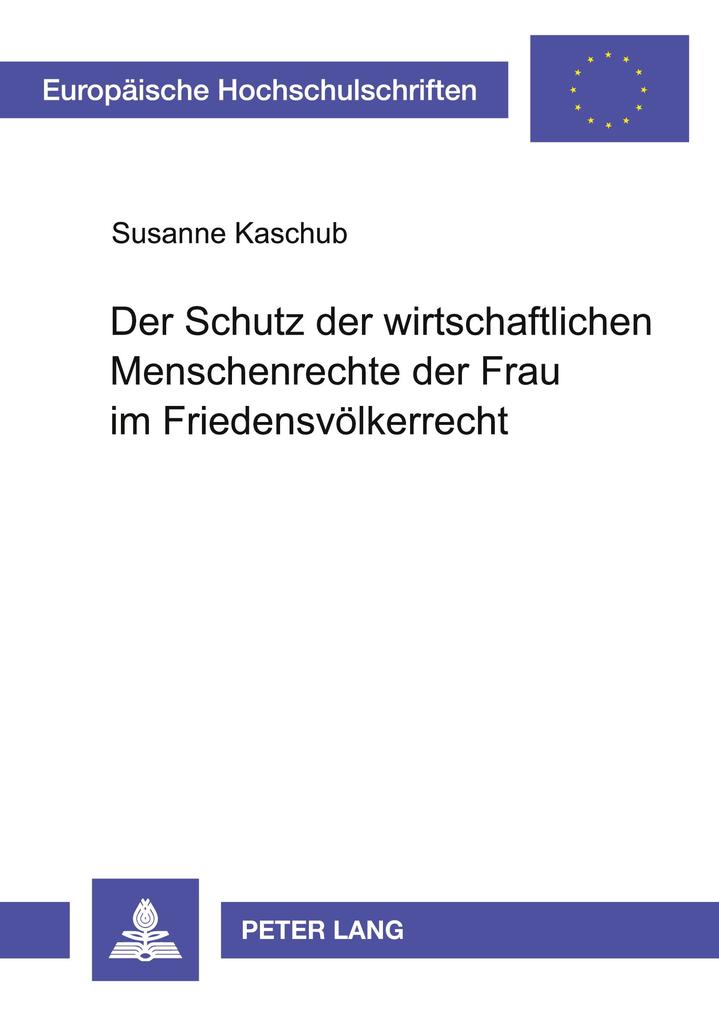 Der Schutz der wirtschaftlichen Menschenrechte der Frau im Friedensvölkerrecht