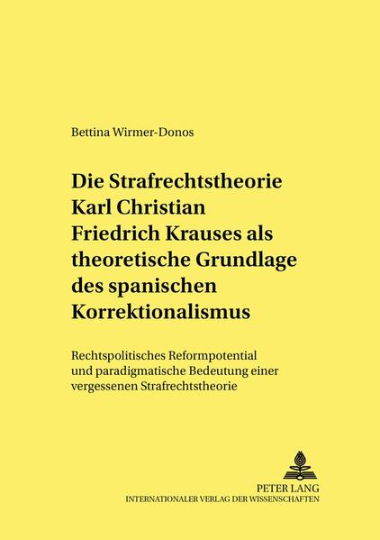 Die Strafrechtstheorie Karl Christian Friedrich Krauses als theoretische Grundlage des spanischen Ko