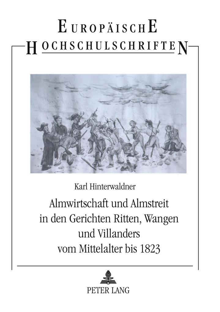 Almwirtschaft und Almstreit in den Gerichten Ritten Wangen und Villanders vom Mittelalter bis 1823