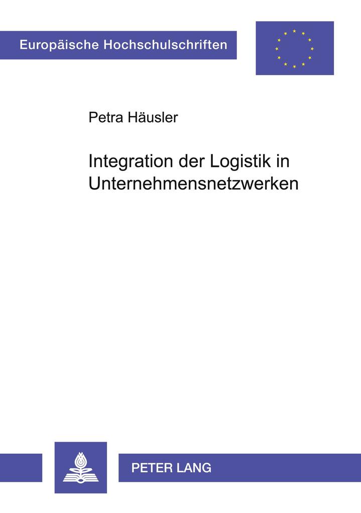 Integration der Logistik in Unternehmensnetzwerken