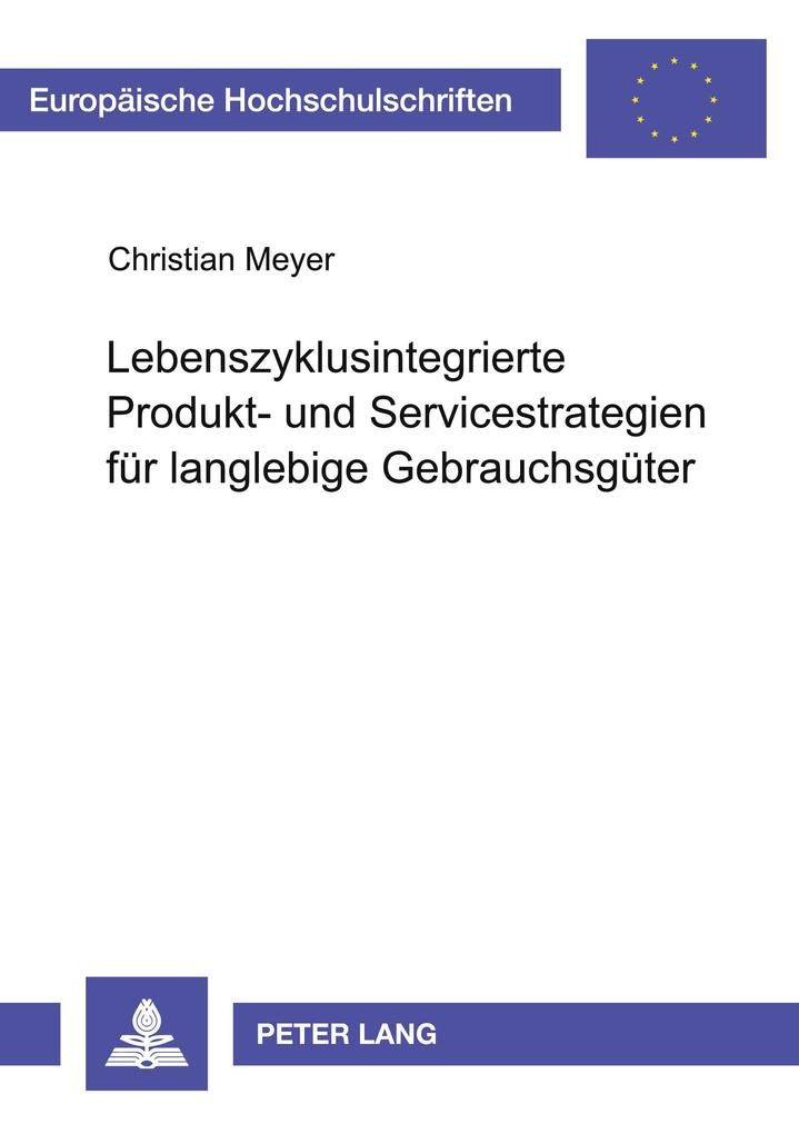 Lebenszyklusintegrierte Produkt- und Servicestrategien für langlebige Gebrauchsgüter