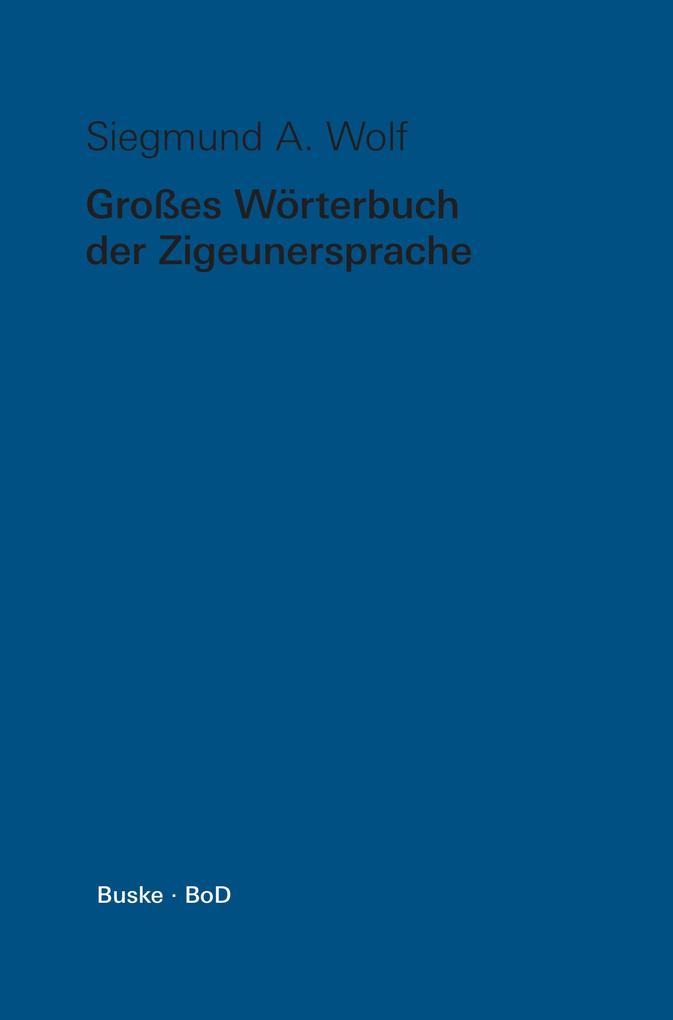 Grosses Wörterbuch der Zigeunersprache (romani tiw) / Großes Wörterbuch der Zigeunersprache (romani tiw)