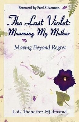The Last Violet: Mourning My Mother