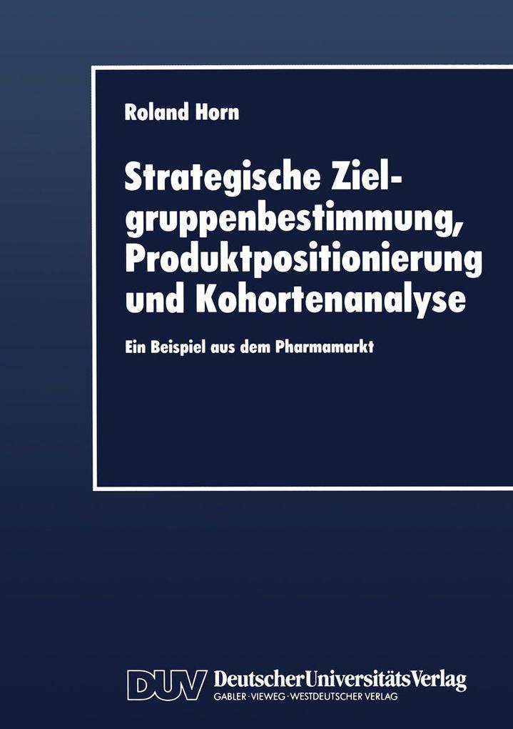 Strategische Zielgruppenbestimmung Produktpositionierung und Kohortenanalyse