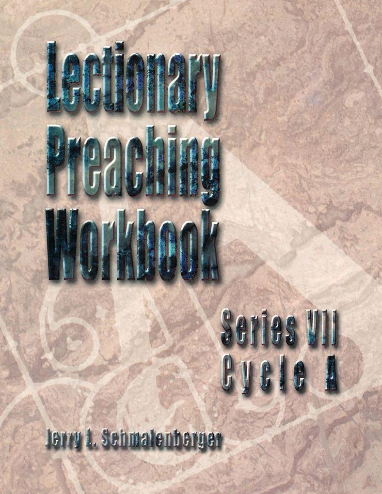 Lectionary Preaching Workbook Series VII Cycle A
