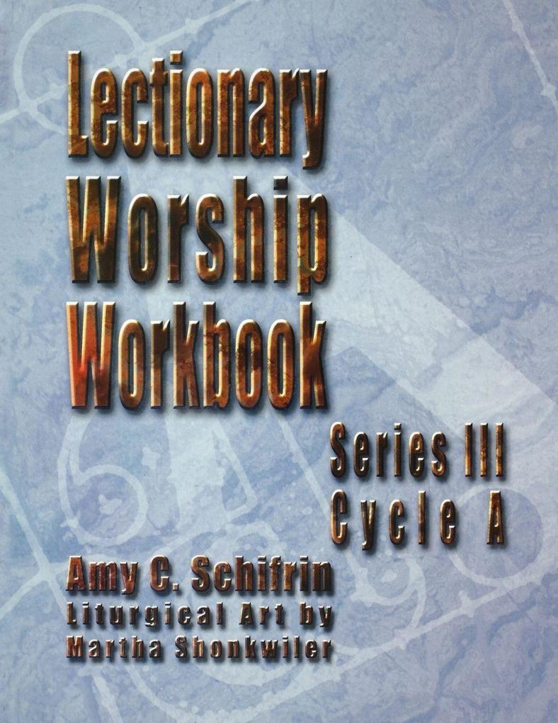 Lectionary Worship Workbook Series III Cycle a