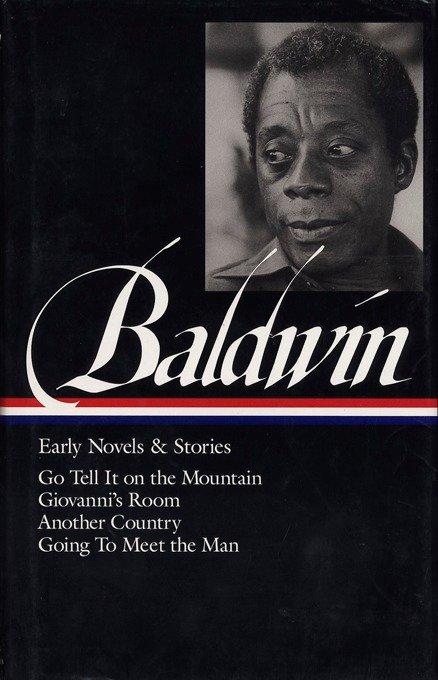James Baldwin: Early Novels & Stories (Loa #97): Go Tell It on the Mountain / Giovanni‘s Room / Another Country / Going to Meet the Man