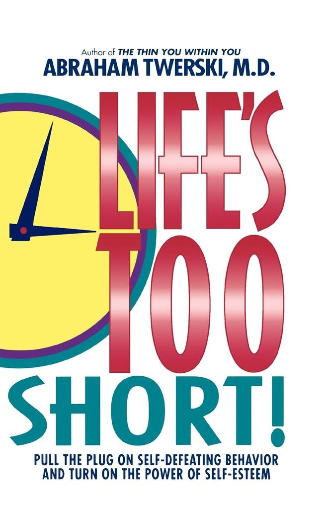 Life's Too Short! - Abraham J. Twerski