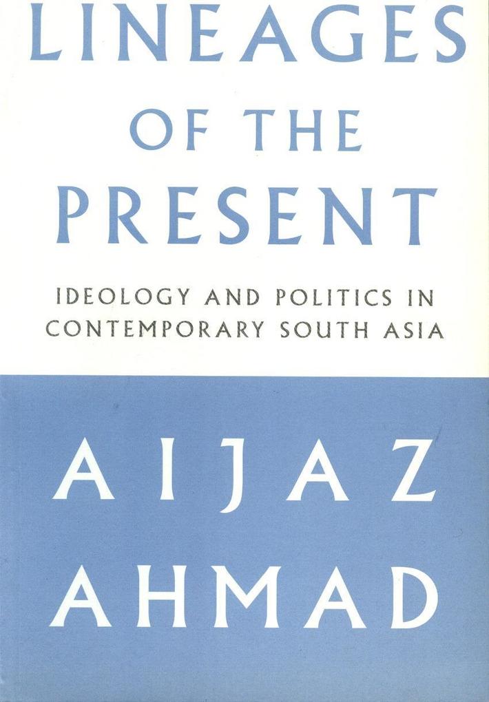 Lineages of the Present: Ideology and Politics in Contemporary South Asia