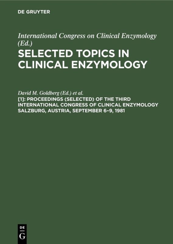 Proceedings (selected) of the Third International Congress of Clinical Enzymology Salzburg Austria September 69 1981