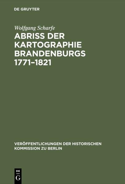 Abriss der Kartographie Brandenburgs 1771'1821 - Wolfgang Scharfe