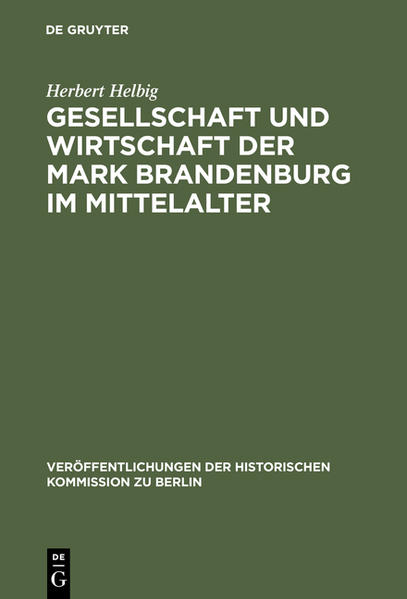 Gesellschaft und Wirtschaft der Mark Brandenburg im Mittelalter - Herbert Helbig