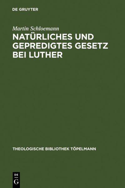 Natürliches und gepredigtes Gesetz bei Luther - Martin Schloemann