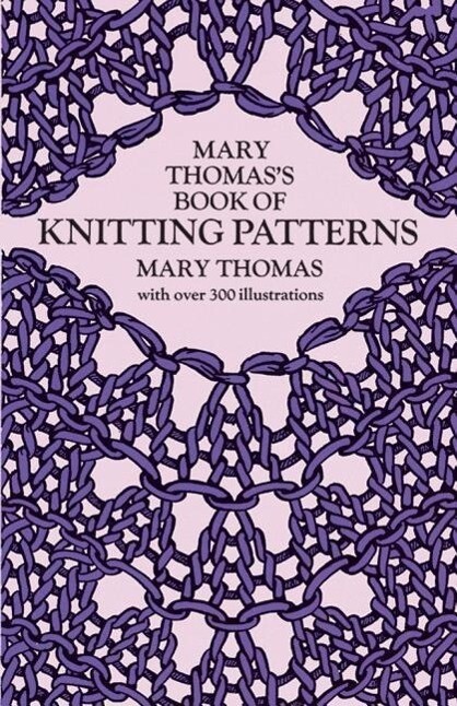 Mary Thomas‘s Book of Knitting Patterns