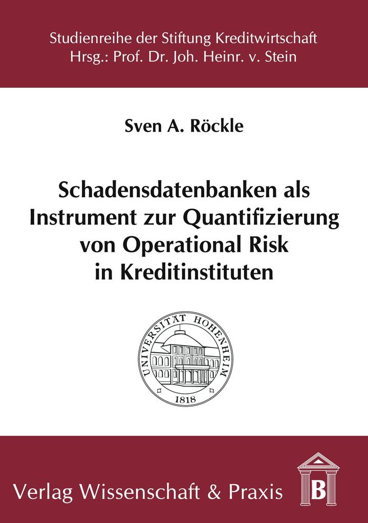 Schadensdatenbanken als Instrument zur Quantifizierung von Operational Risk in Kreditinstituten.