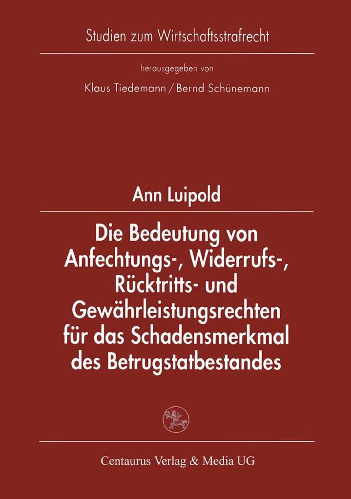 Die Bedeutung von Anfechtungs- Widerrufs- Rücktritts- und Gewährleistungsrechten für das Schadensmerkmal des Betrugstatbestandes