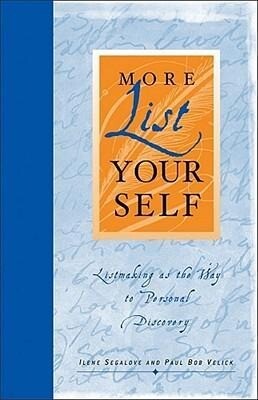 More List Your Self: Listmaking as the Way to Personal Discovery - Ilene Segalove/ Paul Bob Velick