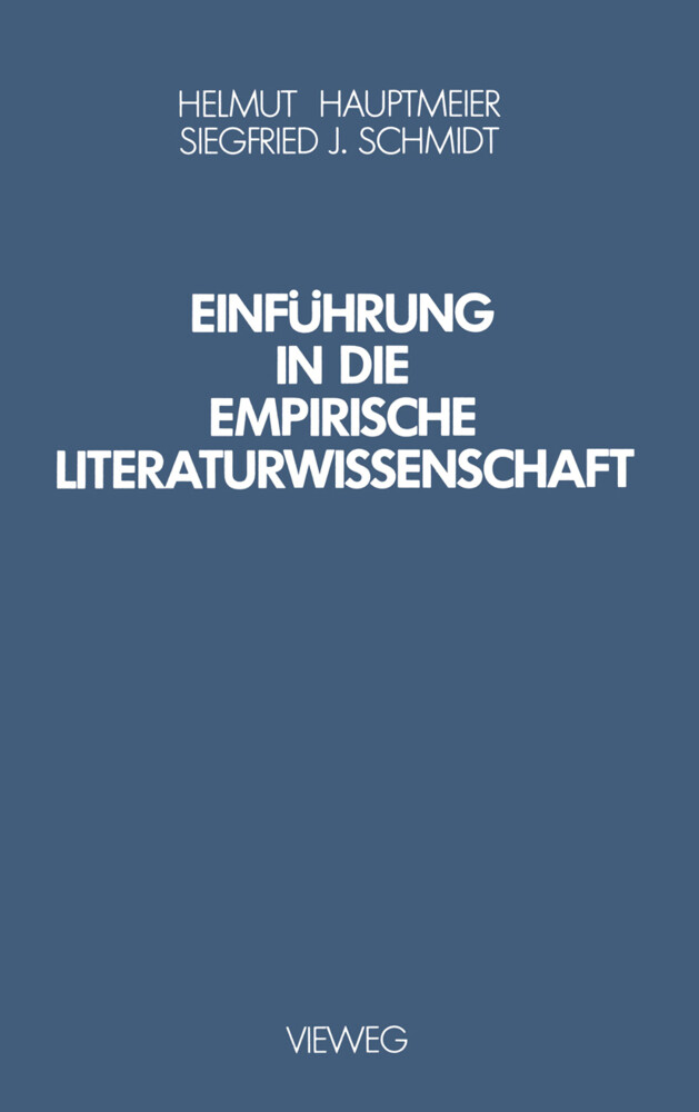 Einführung in die Empirische Literaturwissenschaft - Helmut Hauptmeier/ Siegfried J. Schmidt