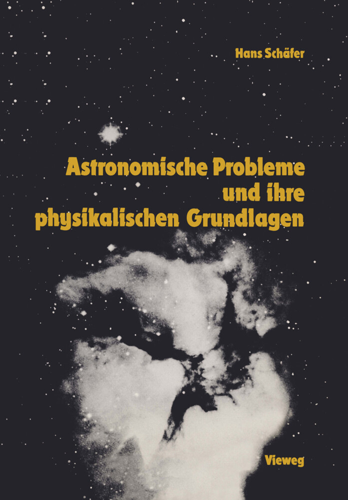 Astronomische Probleme und ihre physikalischen Grundlagen - Hans Schaefer/ Hans-Gerd Schäfer