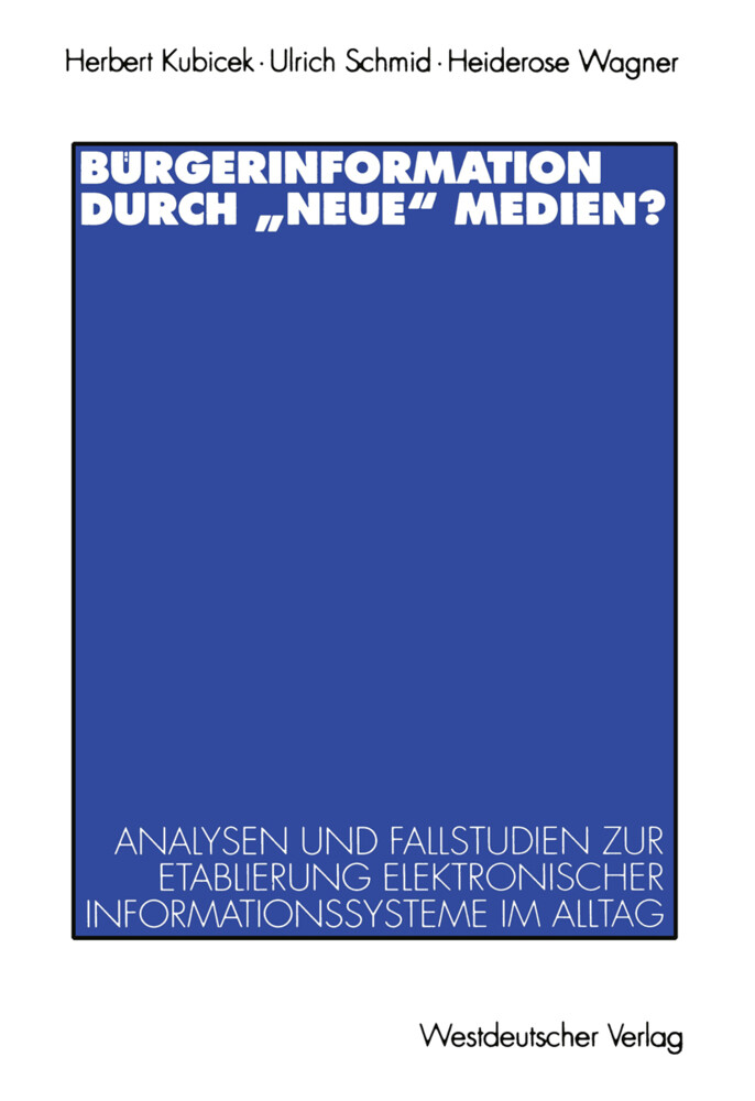 Bürgerinformation durch 'neue' Medien? - Herbert Kubicek/ Ulrich Schmid/ Heiderose Wagner