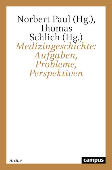 Medizingeschichte: Aufgaben Probleme Perspektiven - Norbert Paul/ Thomas Schlich/ Christoph Gardmann/ Eberhard Wolff/ Jörg Vögele