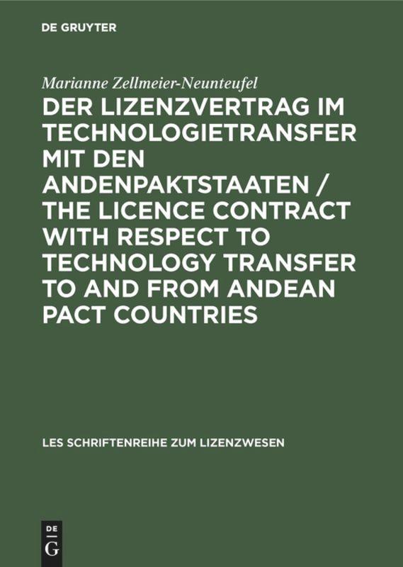 Der Lizenzvertrag im Technologietransfer mit den Andenpaktstaaten / The licence contract with respect to technology transfer to and from Andean Pact countries