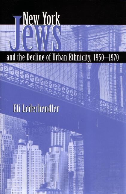 New York Jews and the Decline of Urban Ethnicity