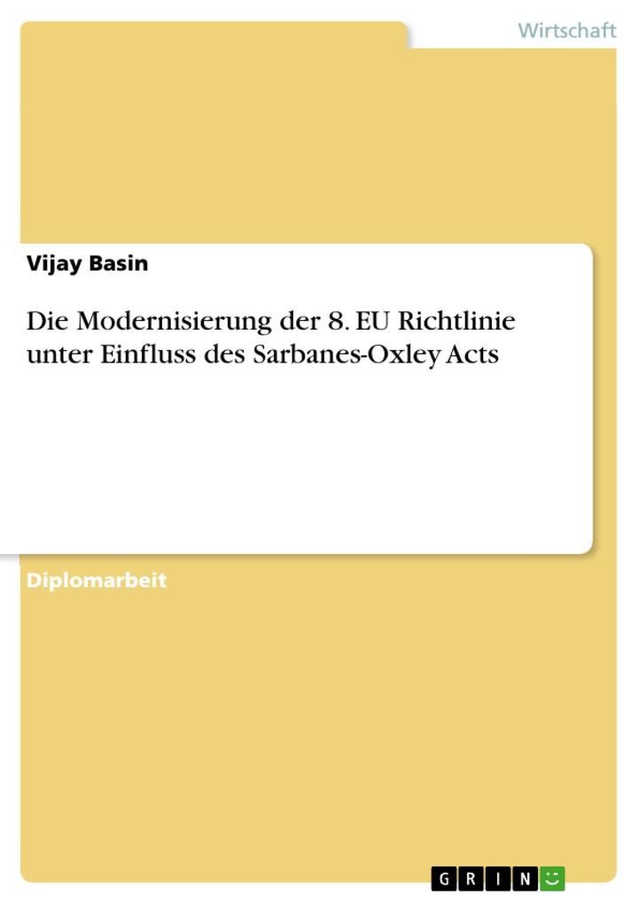 Die Modernisierung der 8. EU Richtlinie unter Einfluss des Sarbanes-Oxley Acts - Vijay Basin