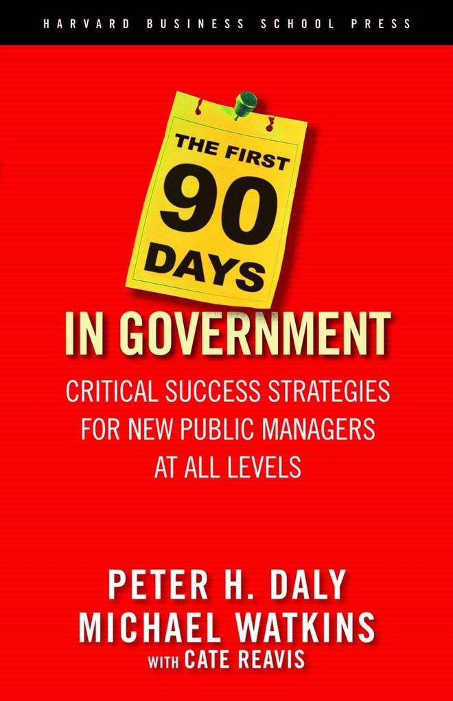 The First 90 Days in Government - Peter H. Daly/ Michael Watkins/ Cate Reavis