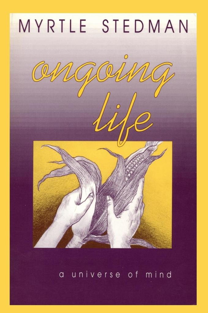 Ongoing Life A Universe of Mind