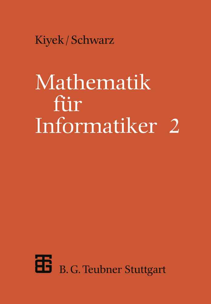 Mathematik für Informatiker - Friedrich Schwarz/ Karl-Heinz Kiyek