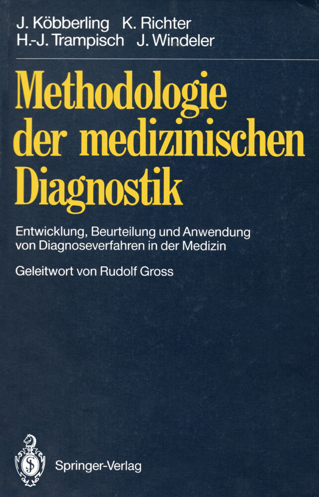 Methodologie der medizinischen Diagnostik - Johannes Köbberling/ Klaus Richter/ Hans-Joachim Trampisch/ Jürgen Windeler/ Hans J. Trampisch