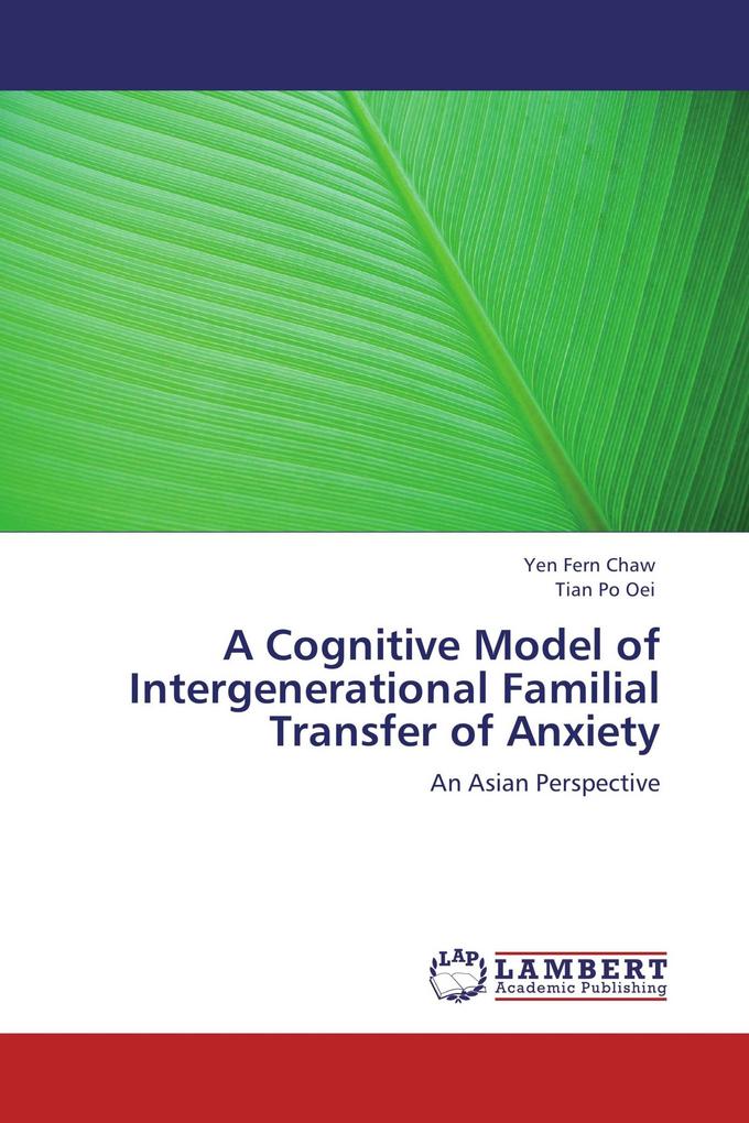 A Cognitive Model of Intergenerational Familial Transfer of Anxiety