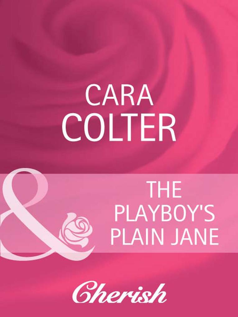 The Playboy‘s Plain Jane (Mills & Boon Cherish)